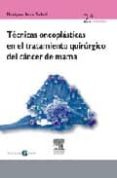 TECNICAS ONCOPLASTICAS EN EL TRATAMIENTO QUIRURGICO DEL CANCER DE MAMA (INCLUYE DVD-ROM) di ACEA NEBRIL, B 