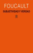 SUBJETIVIDAD Y VERDAD: CURSO DEL COLLEGE DE FRANCE (1980-1981) de FOUCAULT, MICHEL 