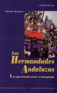 LAS HERMANDADES ANDALUZAS: UNA APROXIMACION DESDE LA ANTROPOLOGIA (2 ED.) de MORENO, ISIDORO 