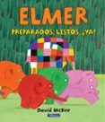 ELMER: PREPARADOS, LISTOS, YA! de MCKEE, DAVID 