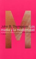 LOS MEDIA Y LA MODERNIDAD: UNA TEORIA DE LOS MEDIOS DE COMUNICACI ON de THOMPSON, JOHN 