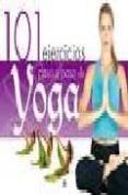 (PE)101 EJERCICIOS PASO A PASO DE YOGA de MARTINEZ NUSSIO, ESTEFANIA 
