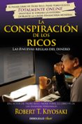 LA CONSPIRACION DE LOS RICOS: LAS 8 NUEVAS REGLAS DEL DINERO de KIYOSAKI, ROBERT T. 