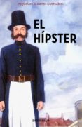 EL HIPSTER (PEQUEOS CLASICOS ILUSTRADOS) de HAZELEY, JASON  MORRIS, JOEL 