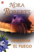AFRONTAR EL FUEGO de ROBERTS, NORA 