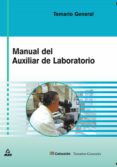 MANUAL DEL AUXILIAR DE LABORATORIO. TEMARIO di VV.AA. 