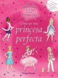 COMO SER UNA PRINCESA PERFECTA de FRENCH, VIVIAN 