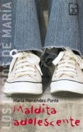 MALDITA ADOLESCENTE de MENENDEZ-PONTE, MARIA 