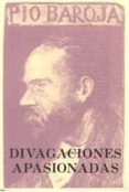 DIVAGACIONES APASIONADAS de BAROJA, PIO 