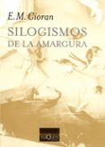 SILOGISMOS DE LA AMARGURA de CIORAN, EMILE MICHEL 