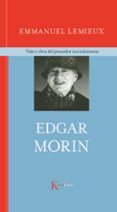 EDGAR MORIN: VIDA Y OBRA DEL PENSADOR INCONFORMISTA di LEMIEUX, EMMANUEL 