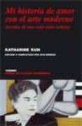 MI HISTORIA DE AMOR CON EL ARTE: SECRETOS DE UNA VIDA ENTRE ARTIS TAS di KUH, KATHARINE 