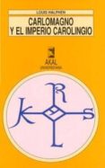 CARLOMAGNO Y EL IMPERIO CAROLINGIO di HALPHEN, LOUIS 