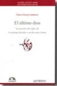 EL ULTIMO DIOS: LA LECCION DEL SIGLO XX. UN DIALOGO FILOSOFICO CO N RICCARDO DOTTORI di GADAMER, HANS-GEORG 