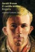 GERALD BRENAN. EL CASTILLO INTERIOR: BIOGRAFIA di GARTHORNE HARDY, JONATHAN 