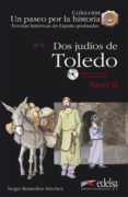 DOS JUDIOS DE TOLEDO (INCLUYE CD) ( COLECCION UN PASEO POR LA HIS TORIA) de REMEDIOS SANCHEZ, SERGIO 