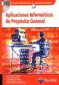 APLICACIONES INFORMATICAS DE PROPOSITO GENERAL (CICLOS FORMATIVOS DE GRADO SUPERIOR) de RAYA GONZALEZ, LAURA 