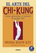 EL ARTE DEL CHI-KUNG: COMO APROVECHAR AL MAXIMO LA ENERGIA VITAL de KIEW KIT, WONG 