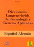 DICCIONARIO LANGENSCHEIDT DE TECNOLOGIA Y CIENCIAS APLICADAS: ESP AOL/ALEMAN di RADDE, KARL-HEINZ 