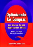 OPTIMIZANDO LAS COMPRAS: LAS CLAVES DE UNA NEGOCIACION EFICAZ (2 ED.) di PERROTIN, ROGER  HEUSSCHEN, PIERRE 