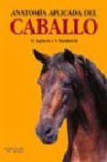 ANATOMIA APLICADA DEL CABALLO de AGUERA, E.  SANDOVAL, J. 