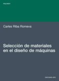 SELECCION DE MATERIALES EN EL DISEO DE MAQUINAS di RIBA ROMEVA, CARLES 