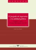 EL JUZGADO DE IMPRENTAS Y LA UTILIDAD PUBLICA: CUERPO Y ALMA DE U NA MONARQUIA VICARIAL de GARCIA MARTIN, JAVIER 