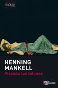 PISANDO LOS TALONES de MANKELL, HENNING 