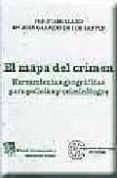 EL MAPA DEL CRIMEN; HERRAMIENTAS GEOGRAFICAS PARA POLICIAS Y CRIM INOLOGOS de STANGELAND, PER  GARRIDO DE LOS SANTOS, M JOSE 