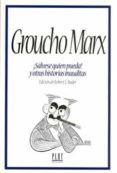 GROUCHO MARX: SALVESE QUIEN PUEDA Y OTRAS HISTORIAS INAUDITAS de MARX, GROUCHO 