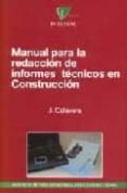 MANUAL PARA LA REDACCION DE INFORMES TECNICOS EN CONSTRUCCION di CALAVERA RUIZ, JOSE 