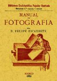 MANUAL DE FOTOGRAFIA di PICATOSTE, FELIPE 