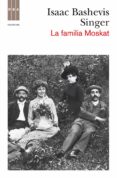 LA FAMILIA MOSKAT de SINGER, ISAAC BASHEVIS 