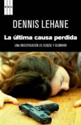 LA ULTIMA CAUSA PERDIDA de LEHANE, DENNIS 
