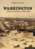 WASHINGTON. LA CIUDAD DEL BARRO Y LOS ESCLAVOS de HUGUET, MONTSERRAT 
