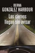 LOS CIERVOS LLEGAN SIN AVISAR de GONZALEZ HARBOUR, BERNA 