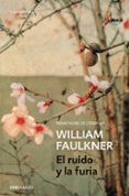 EL RUIDO Y LA FURIA de FAULKNER, WILLIAM 