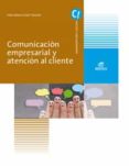 COMUNICACION EMPRESARIAL Y ATENCION AL CLIENTE ED 2019 GRADO MEDIO di VV.AA. 