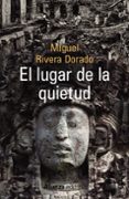EL LUGAR DE LA QUIETUD de RIVERA DORADO, MIGUEL 