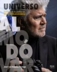 UNIVERSO ALMODOVAR: ESTETICA DE LA PASION EN UN CINEASTA POSMODERNO de SANCHEZ NORIEGA, JOSE LUIS 