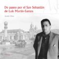 DE PASEO POR EL SAN SEBASTIAN DE LUIS MARTIN-SANTOS di MINA, JAVIER 