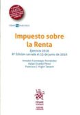 IMPUESTO SOBRE LA RENTA EJERCICIO 2016 (8 ED.) di VV.AA. 