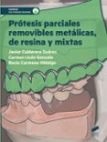 PRTESIS PARCIALES REMOVIBLES METLICAS, DE RESINA Y MIXTAS di CALDERERO SUAREZ, JAVIER 