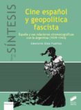 CINE ESPAOL Y GEOPOLITICA FASCISTA de DIEZ PUERTAS, EMETERIO 