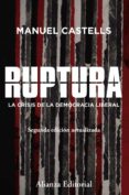 RUPTURA (2 ED.): LA CRISIS DE LA DEMOCRACIA LIBERAL de CASTELLS, MANUEL 