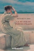 LA MUJER DE PONCIO PILATO de MAY, ANTOINETTE 