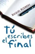 TU ESCRIBES EL FINAL di RODREIN, RAQUEL 