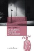 UN HOMBRE MUERTO A PUNTAPIES Y RELATOS DISPERSOS 81929-1931) di PALACIO, PABLO 