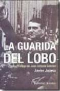 LA GUARIDA DEL LOBO di JUAREZ, JAVIER 