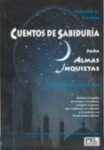 CUENTOS DE SABIDURIA PARA ALMAS INQUIETAS: EL CAMINO DE LA REFLEX ION di CARRION, SALVADOR A. 